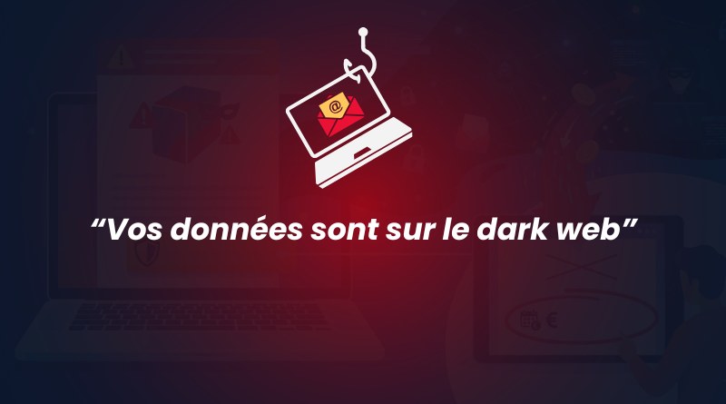 Faux mail « Vos données sont sur le dark web » : décryptage d’une arnaque